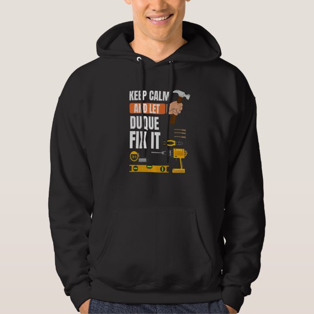 Keep Calm And Let Duque Fix It Handyman Constructi Hoodie (Front)