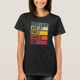 Keep Calm And Let Emely Handle This  Quote Retro T-Shirt