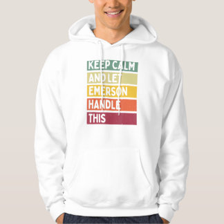Keep Calm And Let Emerson Handle This  Retro Quote Hoodie