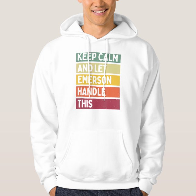 Keep Calm And Let Emerson Handle This  Retro Quote Hoodie (Front)