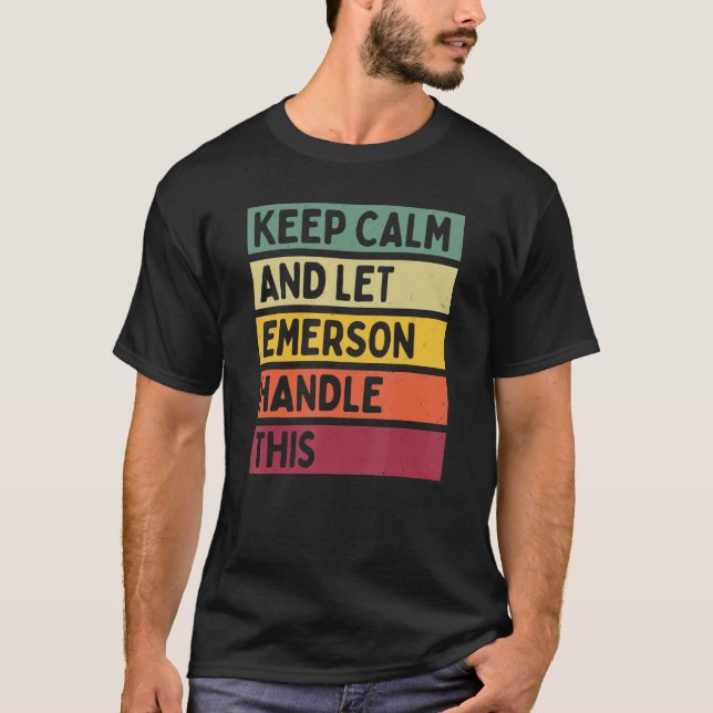 Keep Calm And Let Emerson Handle This  Retro Quote T-Shirt (Front)