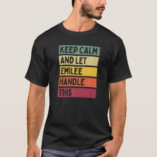 Keep Calm And Let Emilee Handle This Quote Retro T-Shirt
