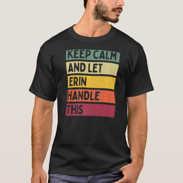 Keep Calm And Let Erin Handle This  Quote Retro T-Shirt (Front)