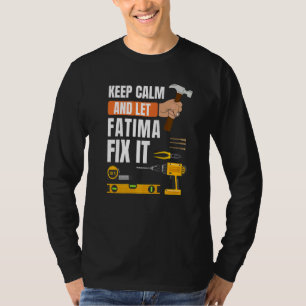 Keep Calm And Let Fatima Fix It Handyman Construct T-Shirt