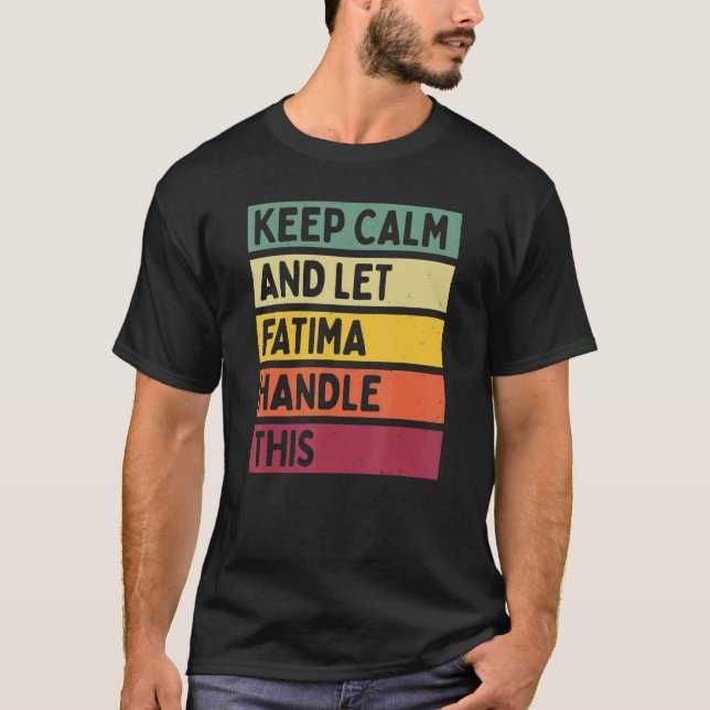 Keep Calm And Let Fatima Handle This  Quote Retro T-Shirt (Front)