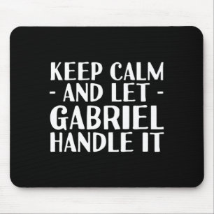 Keep Calm And Let Gabriel Handle Funny Birthday Mouse Pad