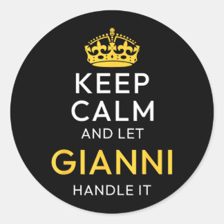 Keep Calm And Let Gianni Handle It Funny Name Classic Round Sticker
