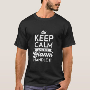 Keep Calm And Let Gianni Handle It Name Gianni Lon T-Shirt