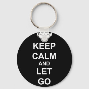 KEEP CALM AND LET GO KEY RING