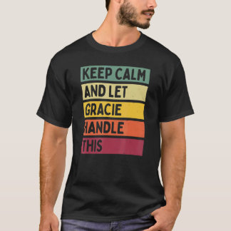 Keep Calm And Let Gracie Handle This Quote Retro T-Shirt