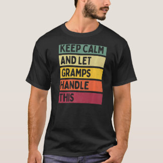 Keep Calm And Let Gramps Handle This  Retro Quote T-Shirt