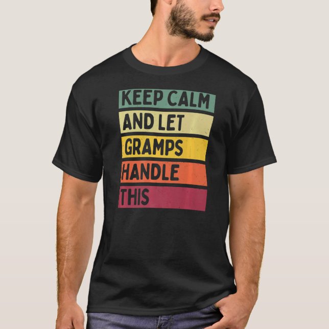 Keep Calm And Let Gramps Handle This  Retro Quote T-Shirt (Front)