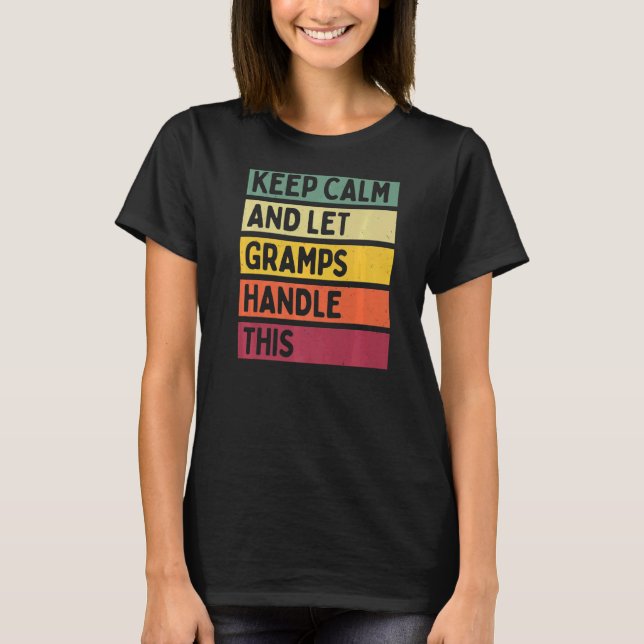 Keep Calm And Let Gramps Handle This  Retro Quote T-Shirt (Front)