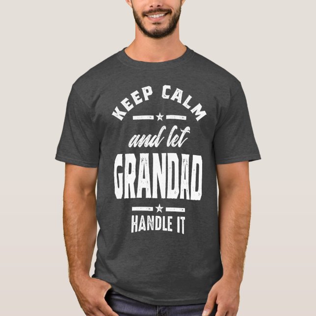 Keep Calm and Let Grandad Handle It T-Shirt (Front)