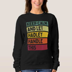 Keep Calm And Let Hadley Handle This Quote Retro Sweatshirt