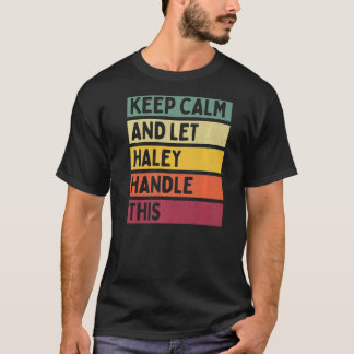 Keep Calm And Let Haley Handle This Quote Retro T-Shirt