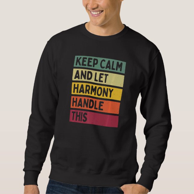 Keep Calm And Let Harmony Handle This  Quote Retro Sweatshirt (Front)