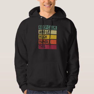 Keep Calm And Let Hugh Handle This Retro Quote Hoodie