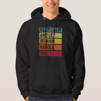 Keep Calm And Let Ibrahim Handle This  Retro Quote Hoodie
