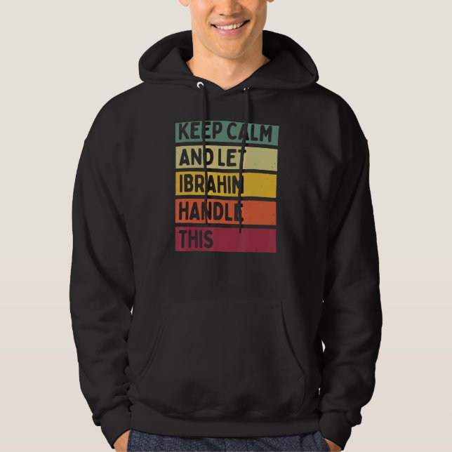 Keep Calm And Let Ibrahim Handle This  Retro Quote Hoodie (Front)