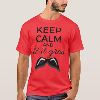 Keep Calm and Let It Grow Moustache Black Gift Ide T-Shirt