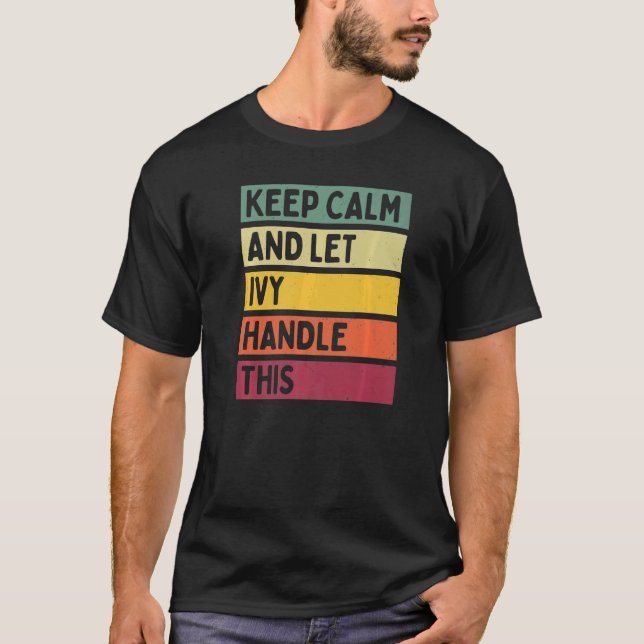 Keep Calm And Let Ivy Handle This  Quote Retro T-Shirt (Front)