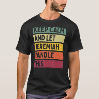 Keep Calm And Let Jeremiah Handle This  Retro Quot T-Shirt