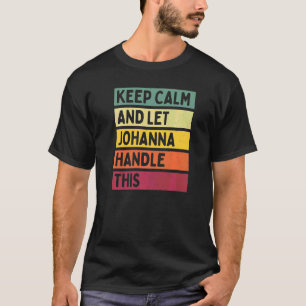 Keep Calm And Let Johanna Handle This Quote Retro T-Shirt