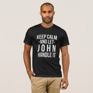 Keep Calm and let John handle it T-Shirt