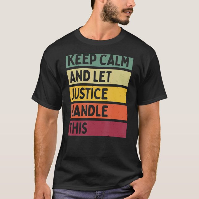 Keep Calm And Let Justice Handle This  Retro Quote T-Shirt (Front)