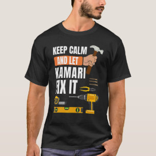 Keep Calm And Let Kamari Fix It Handyman Construct T-Shirt