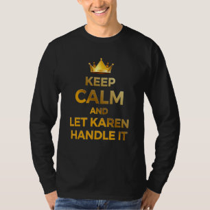 Keep Calm And Let Karen Handle It Funny Meme T-Shirt