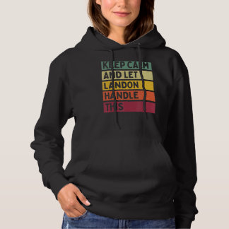 Keep Calm And Let Landon Handle This  Retro Quote Hoodie