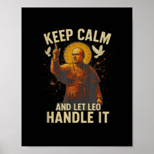 Keep Calm And Let Leo Handle It Pope Leo Xiv Chris Poster