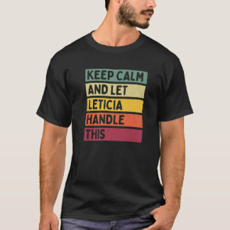 Keep Calm And Let Leticia Handle This Funny Quote T-Shirt