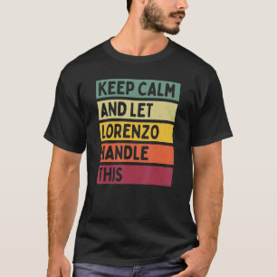 Keep Calm And Let Lorenzo Handle This  Retro Quote T-Shirt