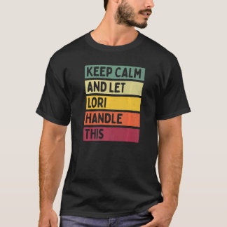 Keep Calm And Let Lori Handle This Quote Retro T-Shirt