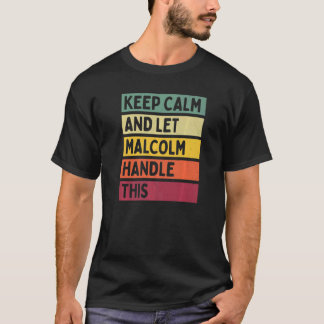Keep Calm And Let Malcolm Handle This  Retro Quote T-Shirt