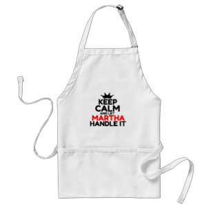 KEEP CALM AND LET MARTHA HANDLE IT STANDARD APRON