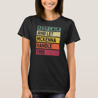 Keep Calm And Let Mckenna Handle This Quote Retro T-Shirt
