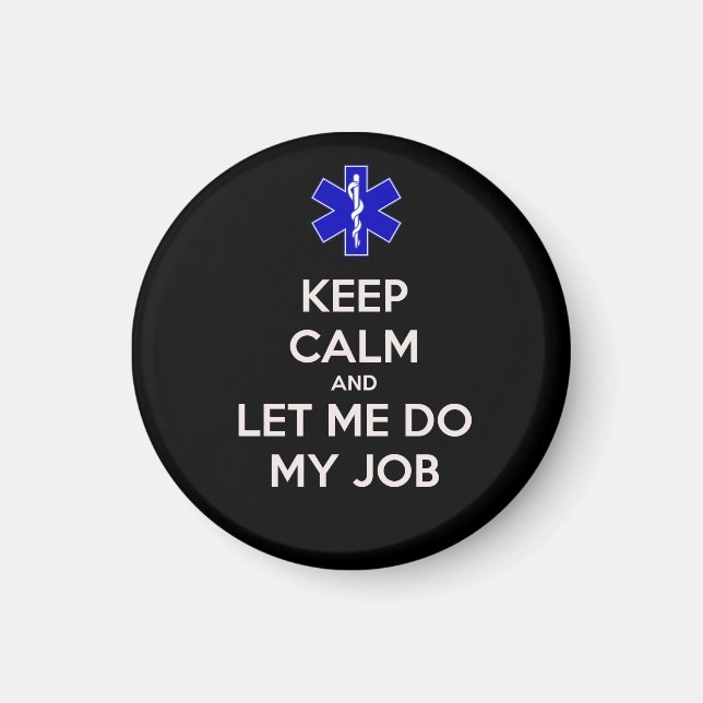 Keep calm and let me do my job (emt/paramedic) magnet (Front)