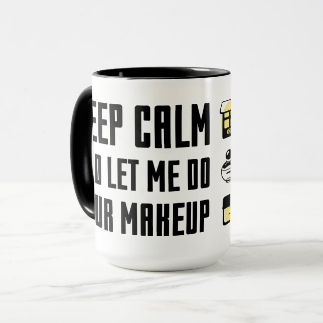 Keep Calm And Let Me Do Your Makeup Mug (Front Left)