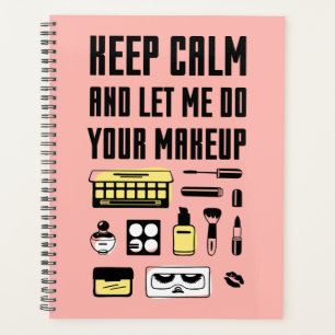 Keep Calm And Let Me Do Your Makeup Planner
