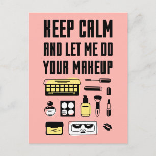 Keep Calm And Let Me Do Your Makeup Postcard
