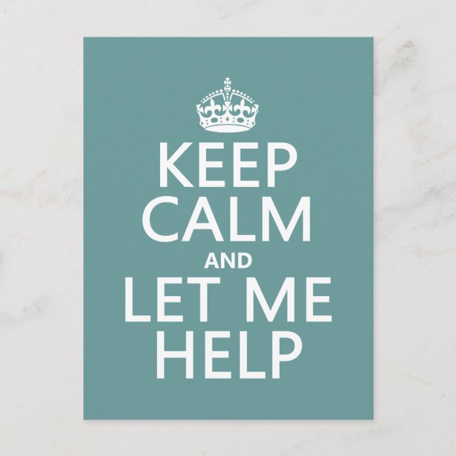 Keep Calm and Let Me Help (customisable colours) Postcard (Front)