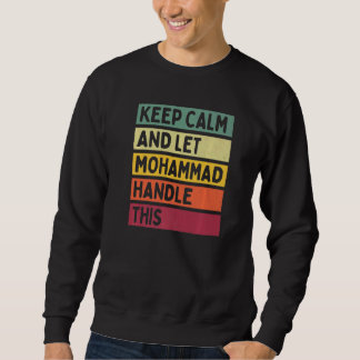 Keep Calm And Let Mohammad Handle This  Retro Quot Sweatshirt