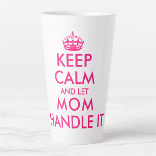 Keep calm and let mum handle it funny Mother's Day Latte Mug