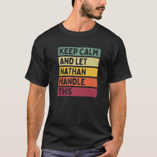 Keep Calm And Let Nathan Handle This Funny Retro Q T-Shirt
