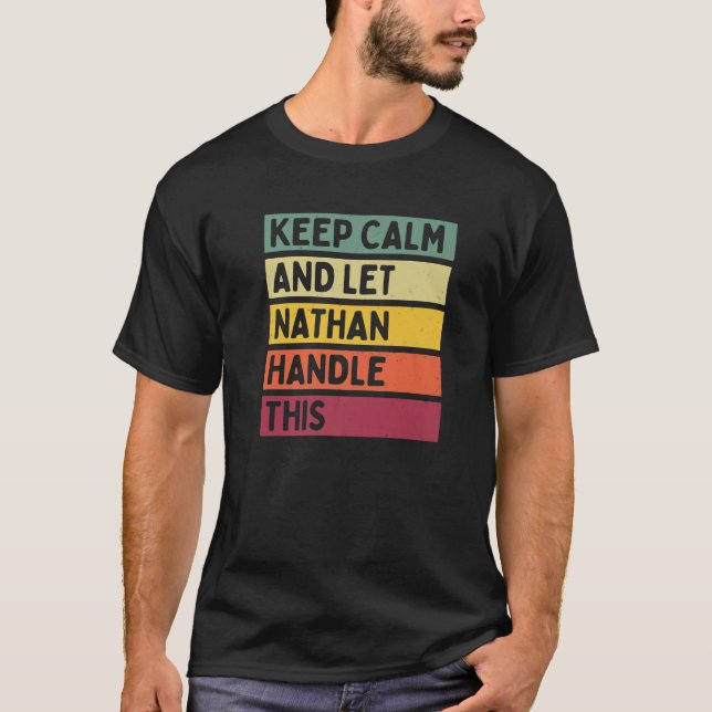 Keep Calm And Let Nathan Handle This Funny Retro Q T-Shirt (Front)