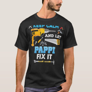 Keep Calm And Let Pappi Fix It Father Day Grandpa T-Shirt